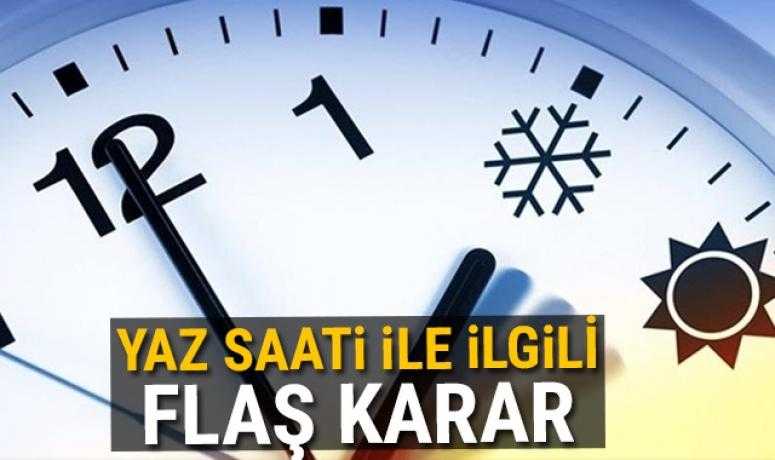 Yaz saati’ ile ilgili flaş karar