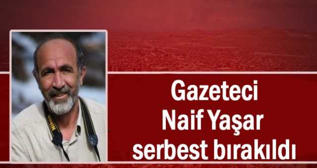 Gazeteci Naif Yaşar serbest bırakıldı