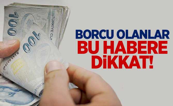 BORCU OLANLAR MÜJDE: YENİ FIRSAT GELİYOR!
