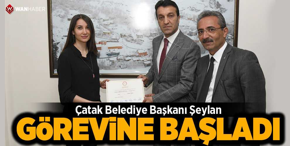 ÇATAK BELEDİYE BAŞKANI ŞEYLAN GÖREVİNE BAŞLADI