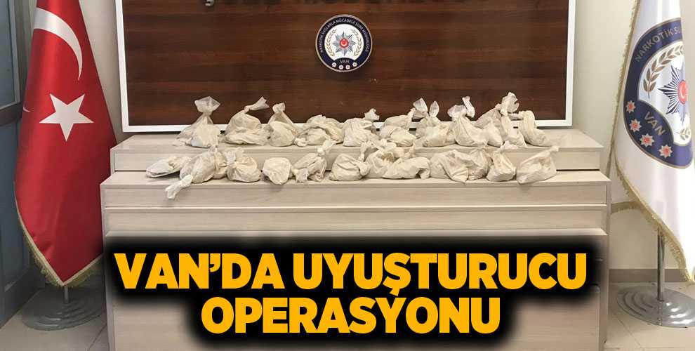 VAN’DA 16 KİLO 550 GRAM EROİN ELE GEÇİRİLDİ