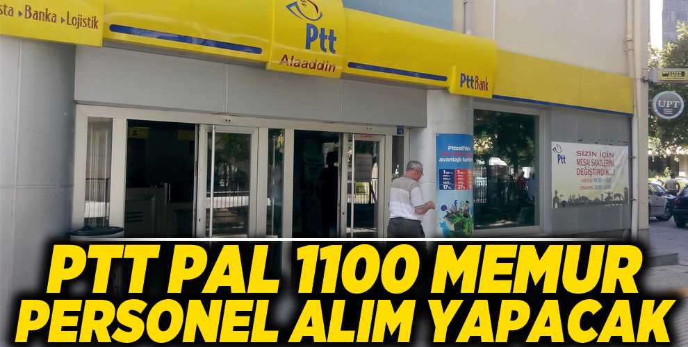 PTT PAL 1100 MEMUR PERSONEL ALIM BAŞVURU ŞARTLARI