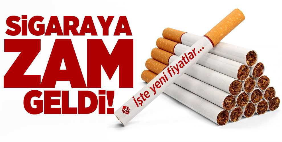 SİGARAYA ZAM GELDİ! İŞTE YENİ FİYATLAR