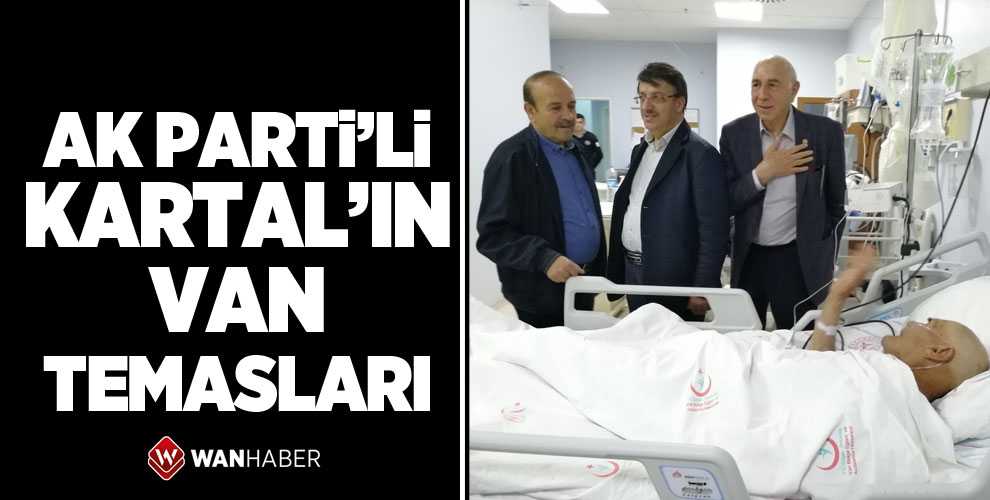 AK PARTİ’Lİ KARTAL’IN VAN TEMASLARI