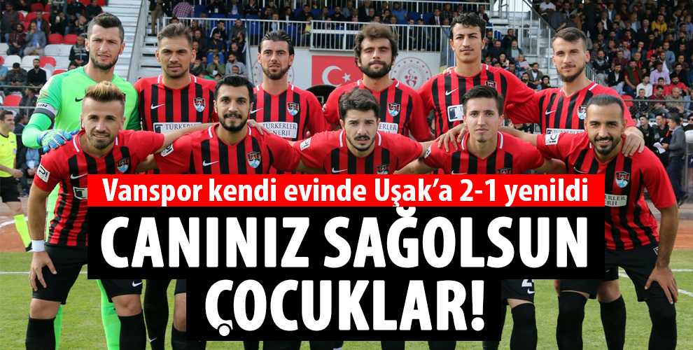 VANSPOR KENDİ EVİNDE UŞAKSPOR'A YENİLDİ