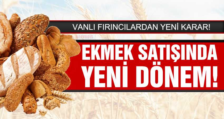 Ranss ; VAN’DA UCUZ EKMEK DÖNEMİ BAŞLATTI