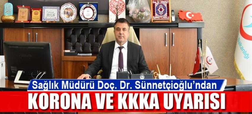 Sünnetçioğlu’ndan korona ve KKKA uyarısı