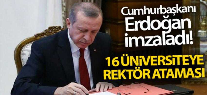 Cumhurbaşkanı Erdoğan imzaladı! 16 üniversiteye rektör ataması