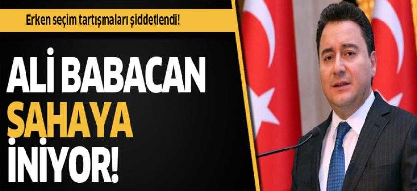 Erken seçim tartışmaları şiddetlendi! Babacan sahaya iniyor