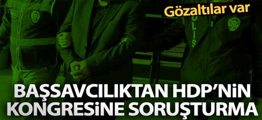 Başsavcılıktan HDP'nin kongresine soruşturma: 15 gözaltı kararı