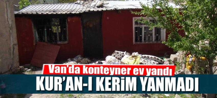 Van’da konteyner ev yandı, Kur’an-ı Kerim yanmadı