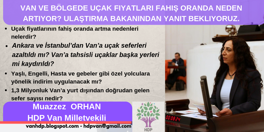 HDP VAN VEKILI ORHAN; Uçak Bileti Fiyatlarında Fahiş Artışı Ulaştırma Bakanına Sordu.