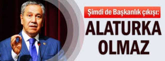 Bülent Arınç'tan şimdi de Başkanlık çıkışı: Alaturka olmaz