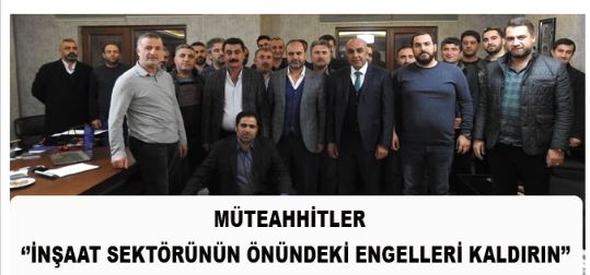 MÜTEAHHİTLER: İNŞAAT SEKTÖRÜNÜN ÖNÜNDEKİ ENGELLERİ KALDIRIN