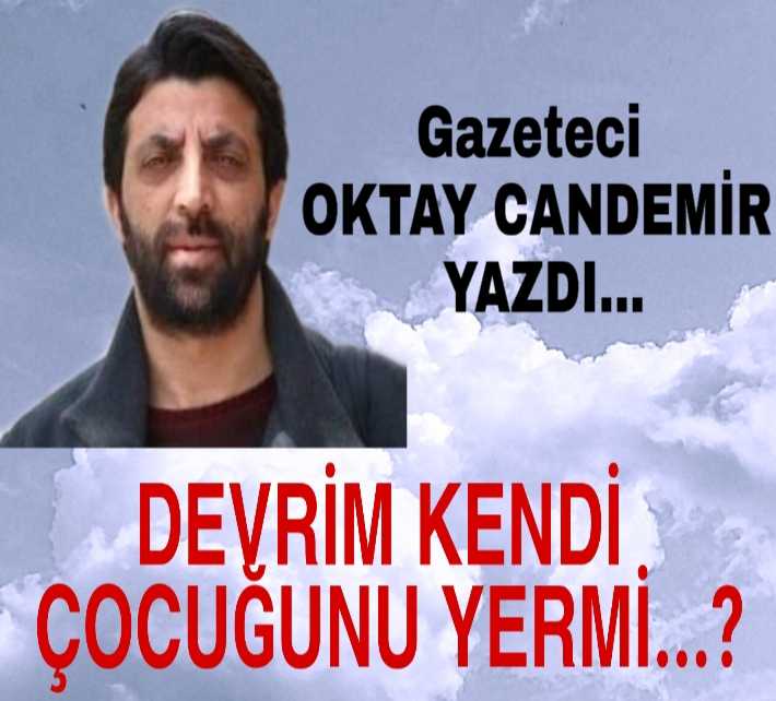 Gazeteci OKTAY CANDEMİR YAZDI...