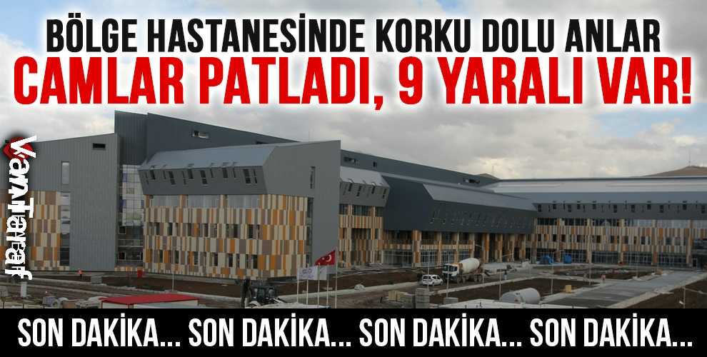 VAN BÖLGE HASTANESİ'NDE CAM TAVAN ÇÖKTÜ: 9 YARALI