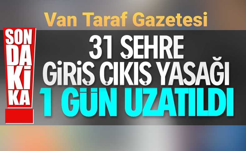 seyahat kısıtlaması uzatıldı