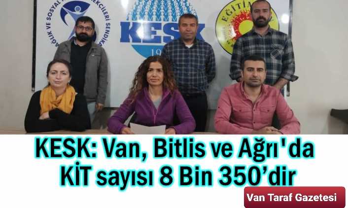 KESK: Van ve 2 İlde KİT sayısı 8 Bin 350’dir