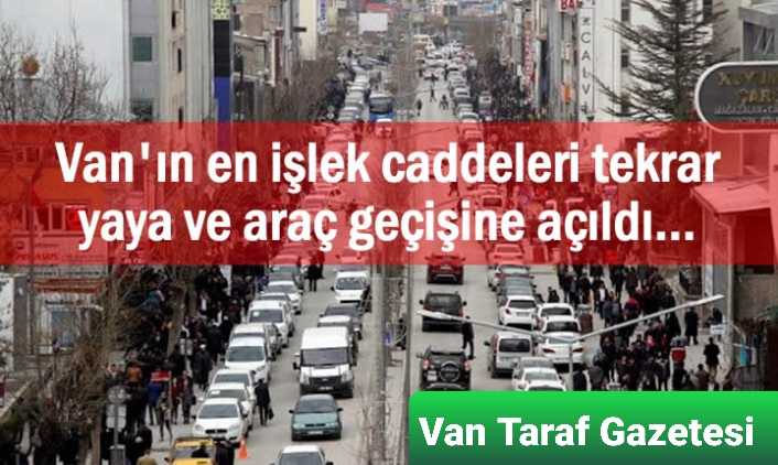 Van'ın en işlek caddeleri yaya ve araç geçişine açıldı