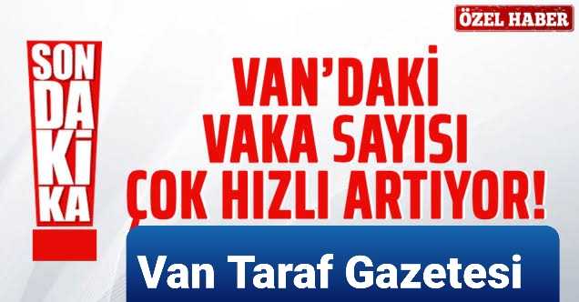 Van’da Vaka Sayısı Yükseliyor!