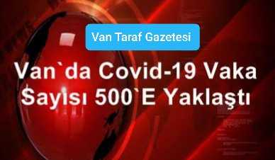 Van'da Covid-19 vaka sayısı 500’e yaklaştı