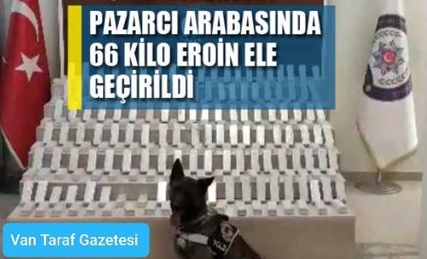 Pazarcı arabasında 66 kilo eroin ele geçirildi