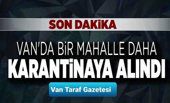 Vanda mahalle daha karantinada...