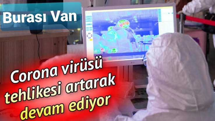Van’da ikinci dalga! Vaka sayısı hızlı artıyor!
