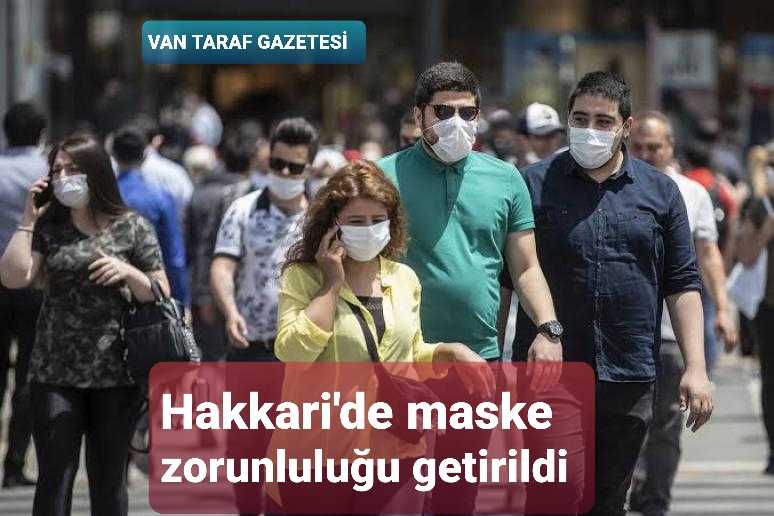 Hakkari'de maske zorunluluğu getirildi