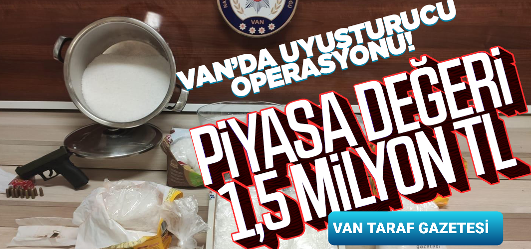 Vanda Uyuşturucu Operasyonu...