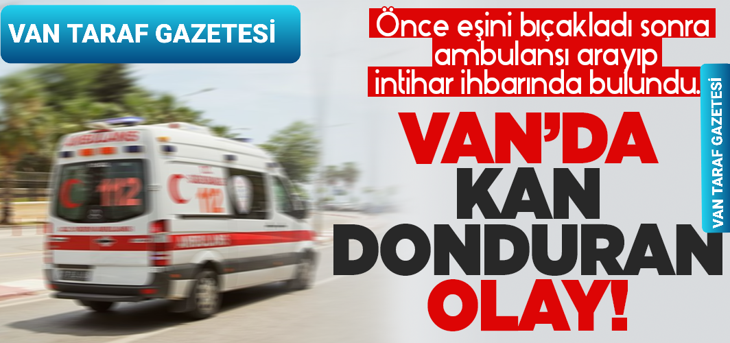 VAN’DA KAN DONDURAN OLAY!