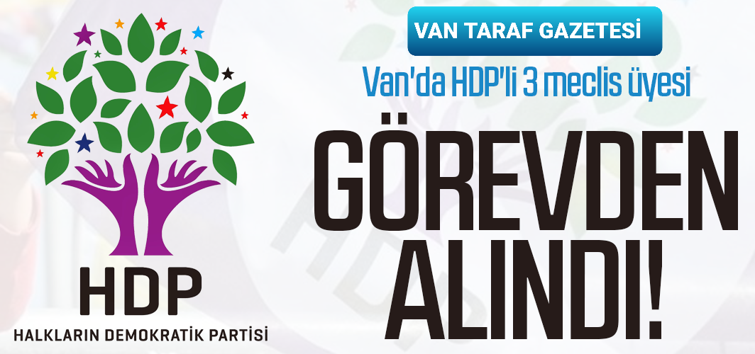 HDP'li 3 meclis üyesi görevden alındı!