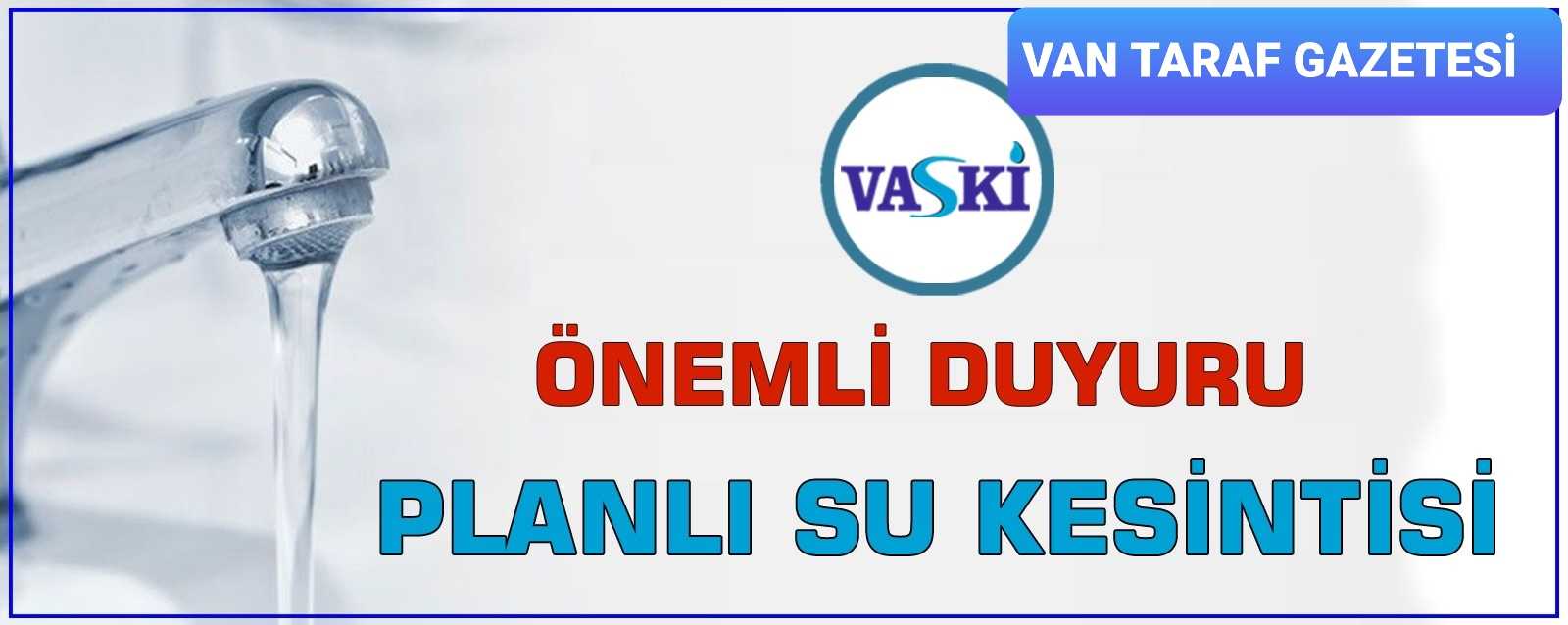 VASKİ’den Planlı Su Kesintisi Uyarısı