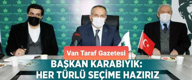 Başkan Karabıyık: Her türlü seçime hazırız
