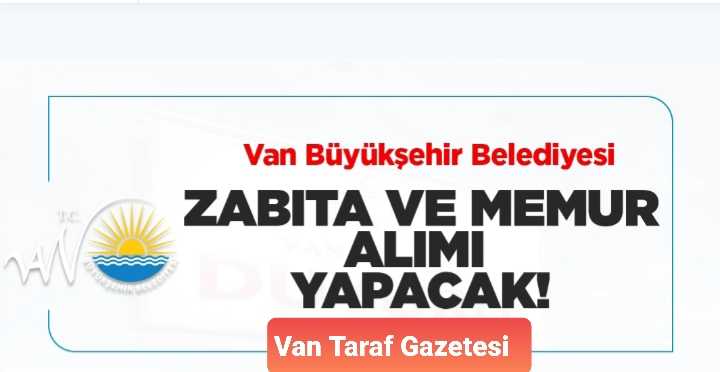 Van Büyükşehir Belediyesi memuru ve zabıta alımı yapacak