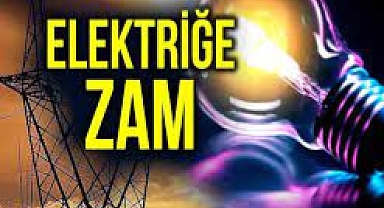 Elektriğe bir zam daha geliyor!