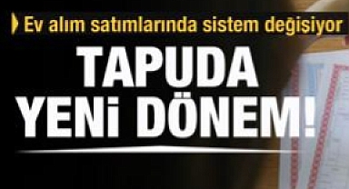 Tapuda yeni dönem!