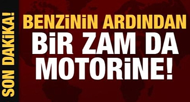 Benzin sonrası bir zam da motorine!