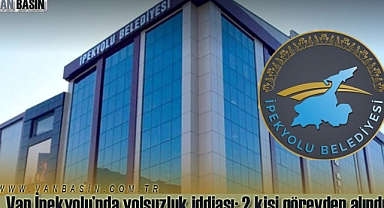 İpekyolu Belediyesinde yolsuzluk iddiası: 2 kişi görevden alındı