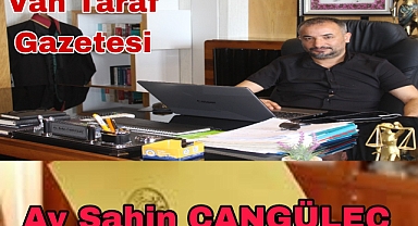 Av. Şahin CANGÜLEÇ Yazdı...
