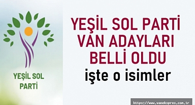 Van Yeşil Sol Parti Aday Listesi Belli Oldu