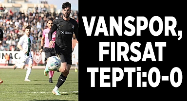 Vanspor, Emrah Tacir'in atamadığı Penaltı fırsatını tepti:0-0