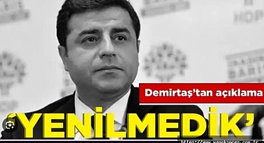 Demirtaş'tan seçim açıklaması: Yenilmedik kimse umutsuz olmasın