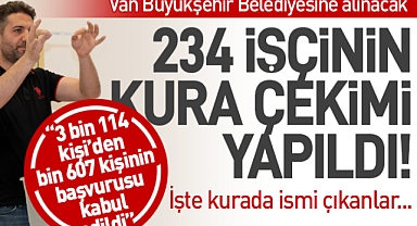 Van Büyükşehir Belediyesine alınacak 234 işçinin kura çekimi yapıldı! İşte kurada ismi çıkanlar