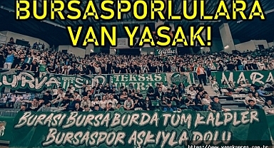 Bursaspor taraftarına Van yasaklandı!