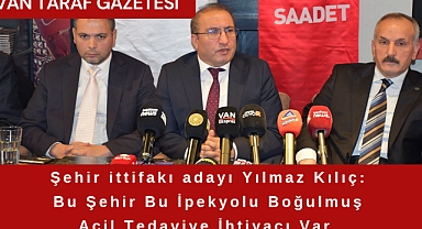 Şehir ittifakı adayı Yılmaz Kılıç: Bu Şehir Kaderine Terkedilmiş...