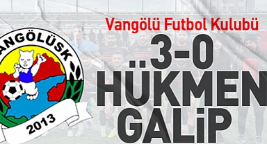 Vangölü FK 3-0 hükmen Galip