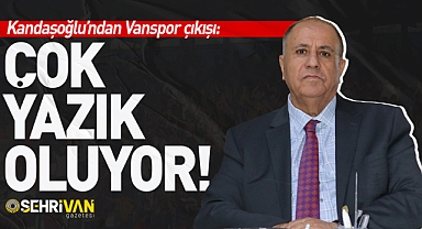 Kandaşoğlu’ndan Vanspor çıkışı: Çok yazık oluyor!