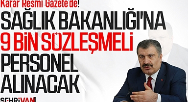 Sağlık Bakanlığı'na 9 bin sözleşmeli personel alınacak!