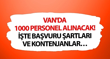 Van'da 1000 personel alınacak! İşte başvuru şartları ve kontenjanlar…